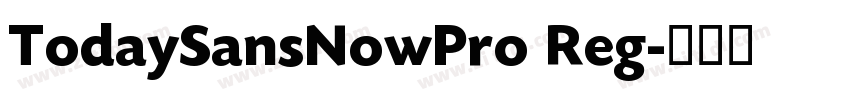 TodaySansNowPro Reg字体转换 TodaySansNowPro Reg字体转换